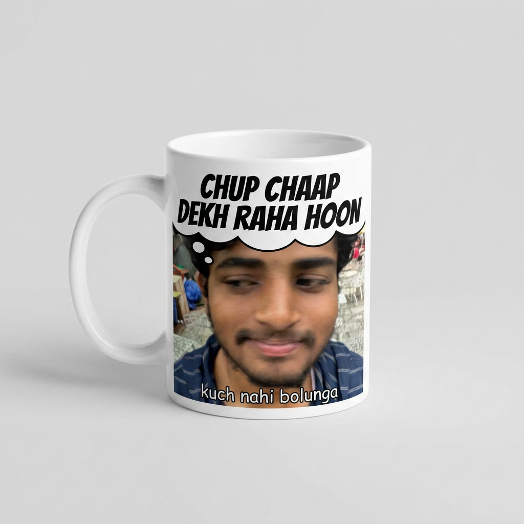 CHUP CHAAP DEKH RAHA HOON MUG